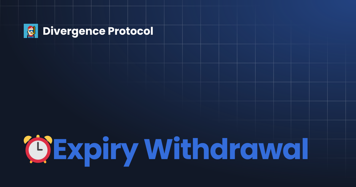 ⏰Expiry Withdrawal | Divergence Protocol